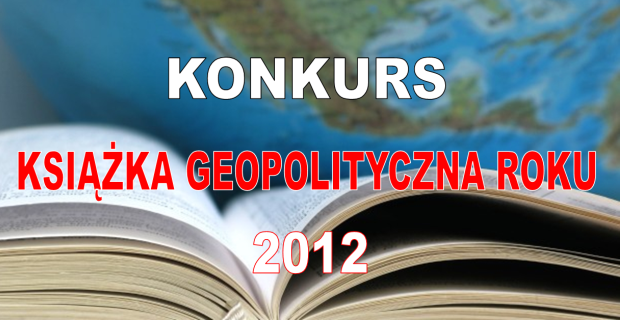 Książka Geopolityczna Roku 2012 – pięćdziesiąt książek zgłoszonych do I etapu konkursu