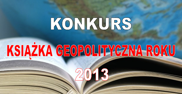 Ostatnie dni zgłaszania propozycji do konkursu Książka Geopolityczna Roku 2013