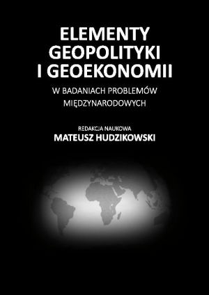 Nowość wydawnicza: Elementy geopolityki i geoekonomii w badaniach problemów międzynarodowych
