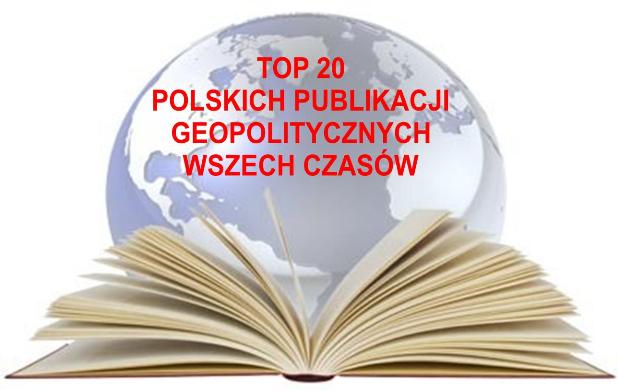 TOP 20 polskich publikacji geopolitycznych wszech czasów – wyniki plebiscytu