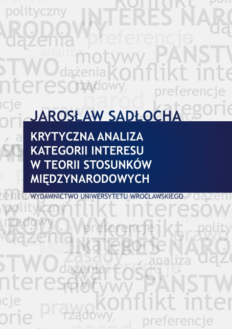 Warto przeczytać: Jarosław Sadłocha, Krytyczna analiza kategorii interesu w teorii stosunków międzynarodowych