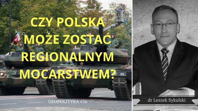 Leszek Sykulski: Czy Polska może zostać regionalnym mocarstwem?