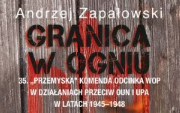 Andrzej Zapałowski: “Granica w ogniu”. Książka o walkach z UPA na Podkarpaciu [Do pobrania]