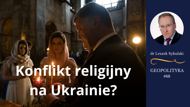 Leszek Sykulski: Konflikt religijny na Ukrainie? [Wideo]