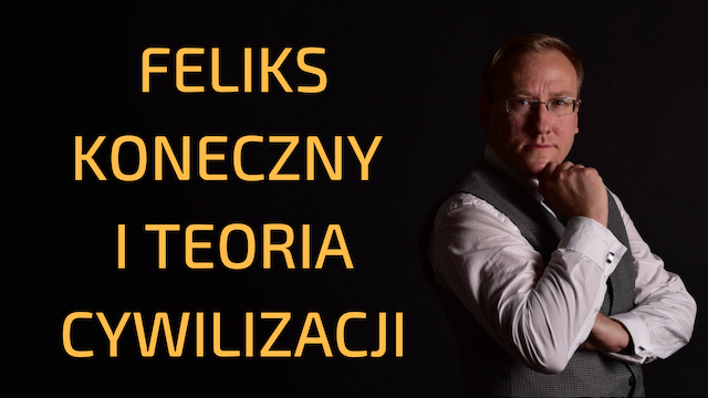 Leszek Sykulski: Feliks Koneczny i teoria cywilizacji [Wideo]