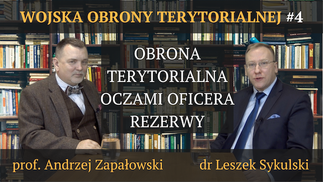Obrona Terytorialna oczami oficera rezerwy – prof. Andrzej Zapałowski, dr Leszek Sykulski