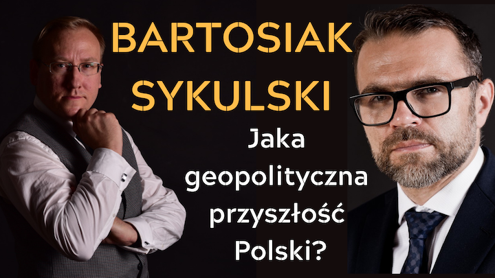 Leszek Sykulski i Jacek Bartosiak o geopolitycznej sytuacji Polski
